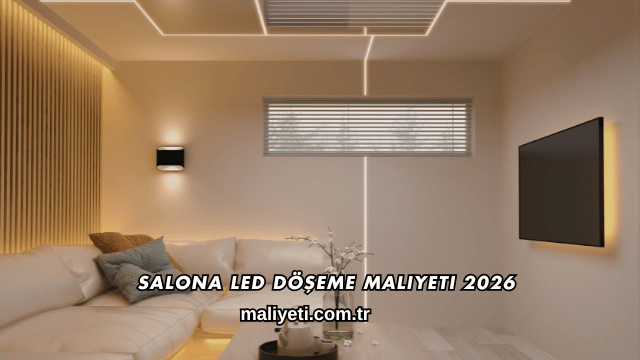 Salona Led Döşeme Maliyeti 2026