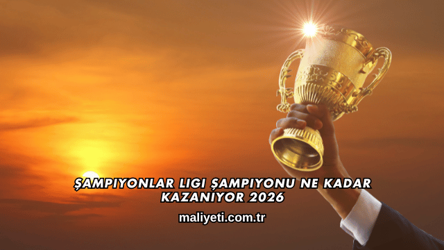 Şampiyonlar Ligi Şampiyonu Ne Kadar Kazanıyor 2026