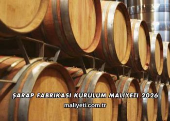 Şarap Fabrikası Kurulum Maliyeti 2026