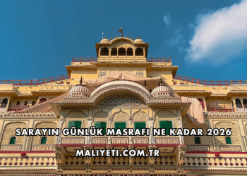 Sarayın Günlük Masrafı Ne Kadar 2026