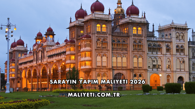 Sarayın Yapım Maliyeti 2026