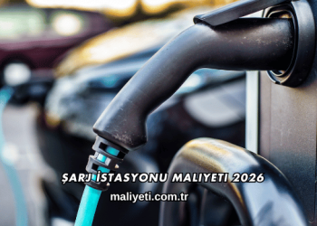 Şarj İstasyonu Maliyeti 2026
