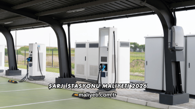 Şarj İstasyonu Maliyeti 2026
