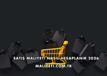 Satış Maliyeti Nasıl Hesaplanır 2026