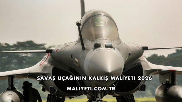 Savaş Uçağının Kalkış Maliyeti 2026