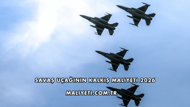 Savaş Uçağının Kalkış Maliyeti 2026