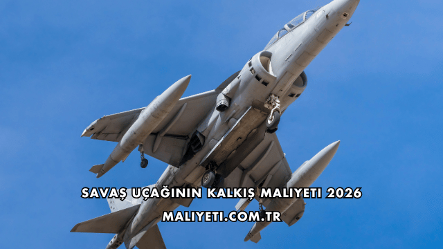 Savaş Uçağının Kalkış Maliyeti 2026