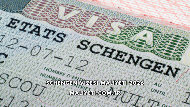 Schengen Vizesi Maliyeti 2026