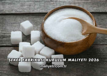Şeker Fabrikası Kurulum Maliyeti 2026