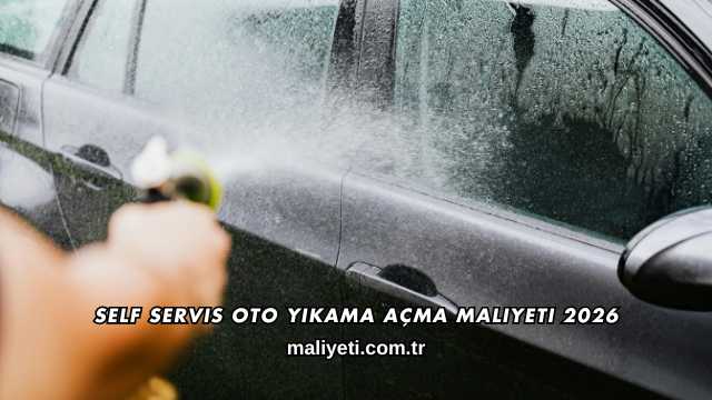 Self Servis Oto Yıkama Açma Maliyeti 2026