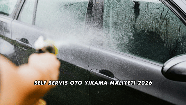 Self Servis Oto Yıkama Maliyeti 2026