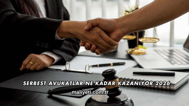 Serbest Avukatlar Ne Kadar Kazanıyor 2026