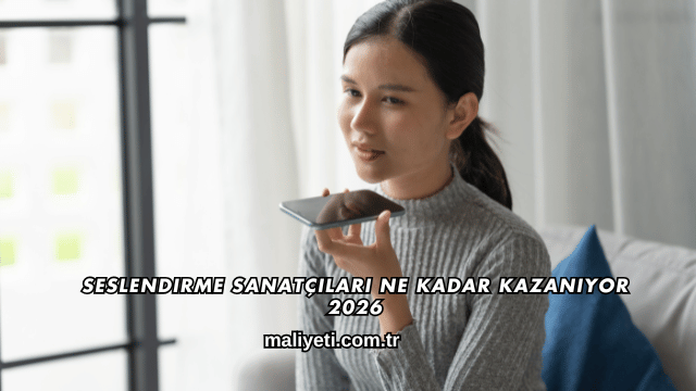 Seslendirme Sanatçıları Ne Kadar Kazanıyor 2026