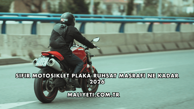 Sıfır Motosiklet Plaka Ruhsat Masrafı Ne Kadar 2026