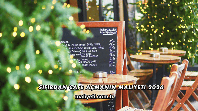 Sıfırdan Cafe Açmanın Maliyeti 2026
