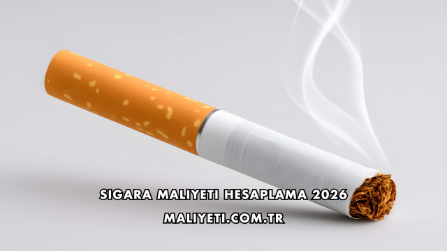 Sigara Maliyeti Hesaplama 2026