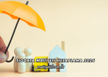 Sigorta Maliyeti Hesaplama 2026