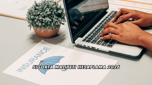 Sigorta Maliyeti Hesaplama 2026
