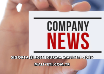 Sigorta Şirketi Kurma Maliyeti 2026