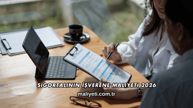 Sigortalının İşverene Maliyeti 2026