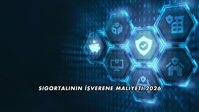 Sigortalının İşverene Maliyeti 2026