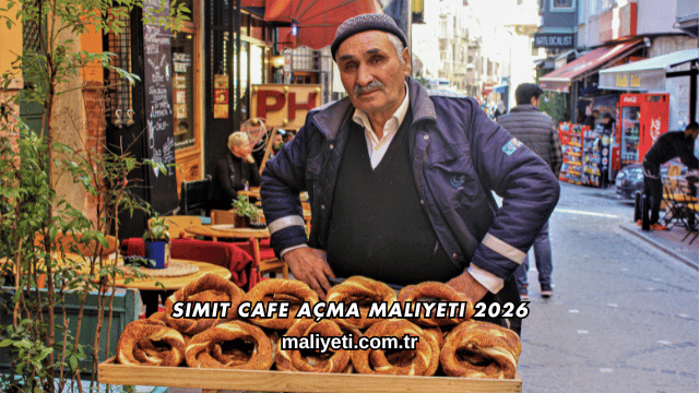 Simit Cafe Açma Maliyeti 2026