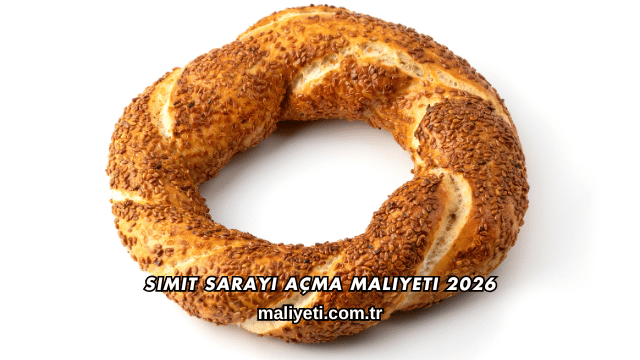 Simit Sarayı Açma Maliyeti 2026