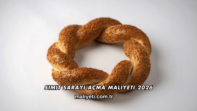 Simit Sarayı Açma Maliyeti 2026