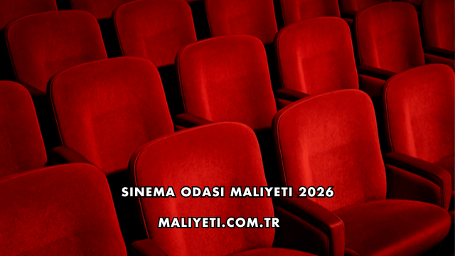 Sinema Odası Maliyeti 2026