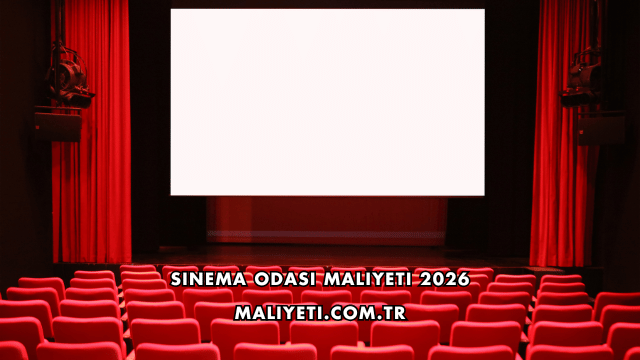 Sinema Odası Maliyeti 2026