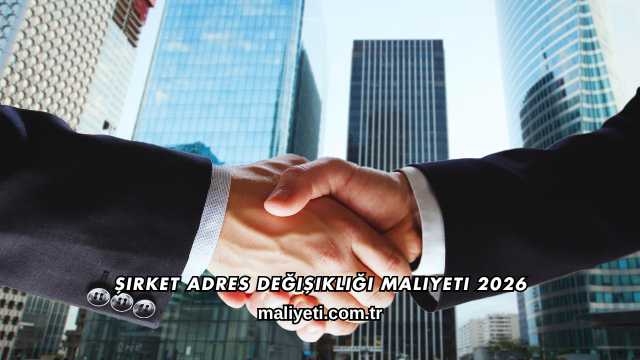 Şirket Adres Değişikliği Maliyeti 2026