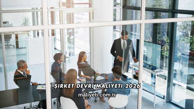 Şirket Devri Maliyeti 2026