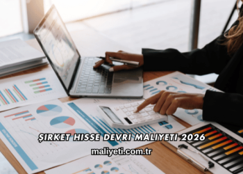 Şirket Hisse Devri Maliyeti 2026