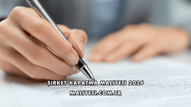 Şirket Kapatma Maliyeti 2026