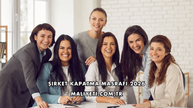 Şirket Kapatma Masrafı 2026