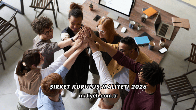 Şirket Kuruluş Maliyeti 2026