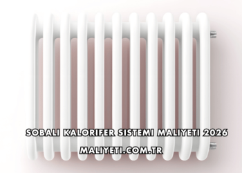 Sobalı Kalorifer Sistemi Maliyeti 2026