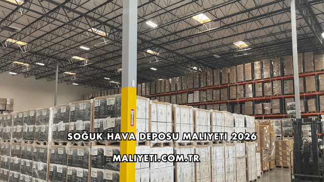 Soğuk Hava Deposu Maliyeti 2026