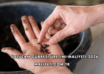 Solucan Gübresi Üretimi Maliyeti 2026