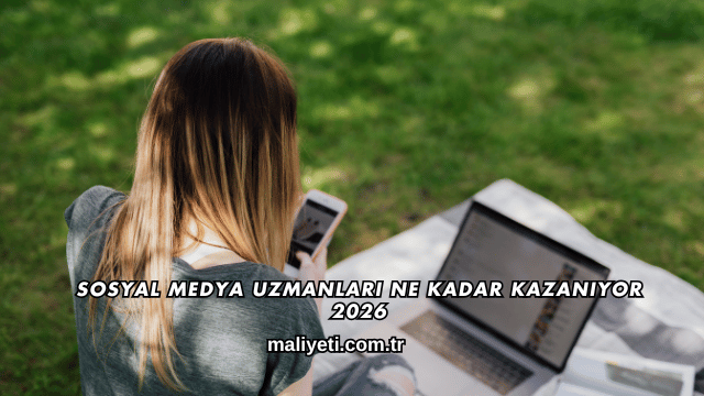 Sosyal Medya Uzmanları Ne Kadar Kazanıyor 2026