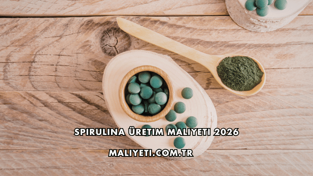 Spirulina Üretim Maliyeti 2026