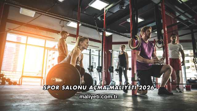 Spor Salonu Açma Maliyeti 2026