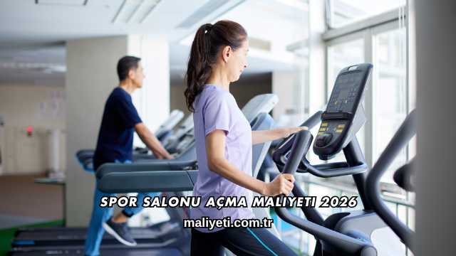 Spor Salonu Açma Maliyeti 2026