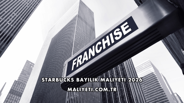 Starbucks Bayilik Maliyeti 2026
