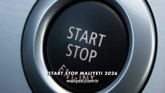 Start Stop Maliyeti 2026