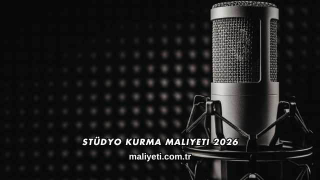 Stüdyo Kurma Maliyeti 2026