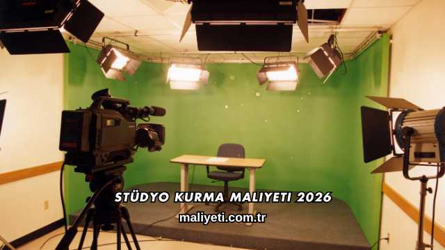 Stüdyo Kurma Maliyeti 2026