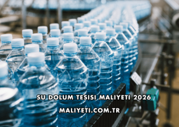 Su Dolum Tesisi Maliyeti 2026
