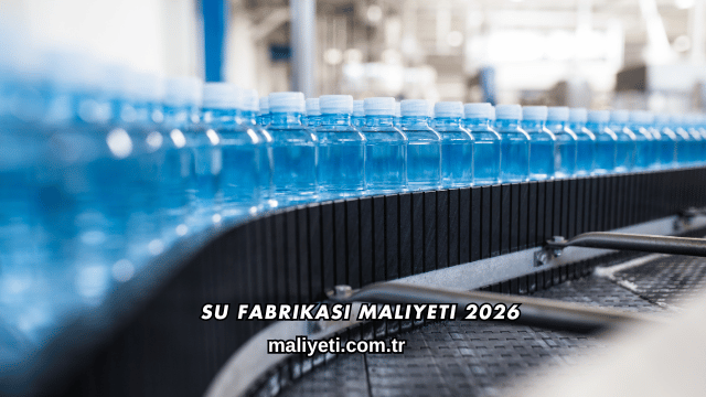 Su Fabrikası Maliyeti 2026