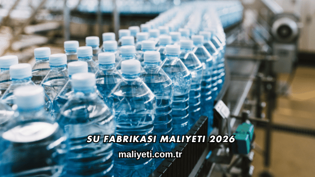 Su Fabrikası Maliyeti 2026